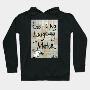 No laughing matter Hoodie